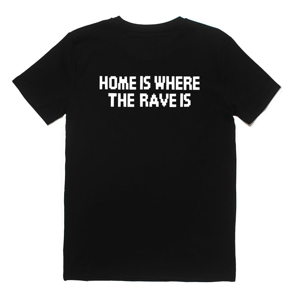 HOME IS WHERE THE RAVE IS Shirt schwarz - Front&Back Print